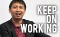 Keep on Working